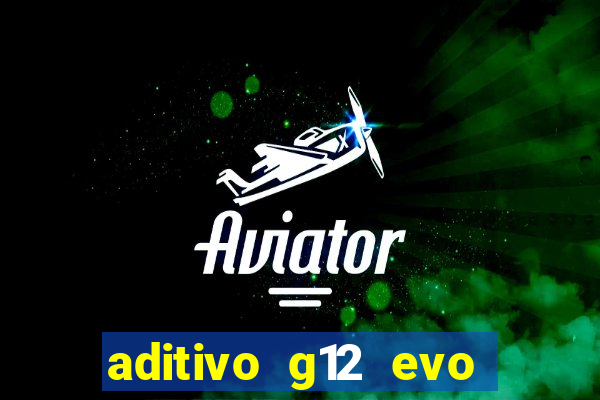 aditivo g12 evo ficha tecnica